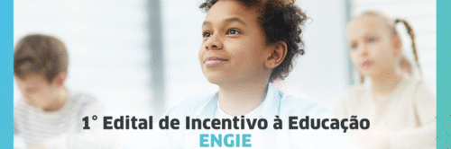 ENGIE anuncia projetos vencedores do Edital de Incentivo à Educação. Paranaenses entre os vencedores